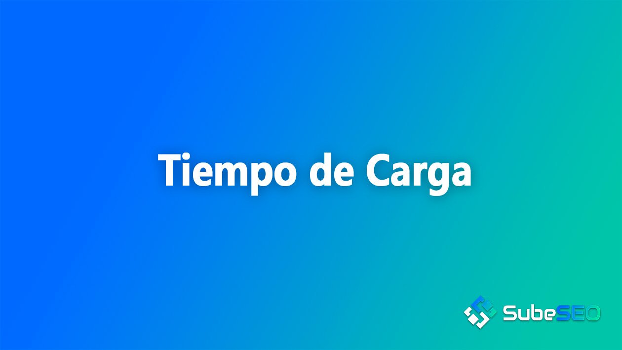Tiempo de Carga: La Clave para una Experiencia Veloz en tu Página Web